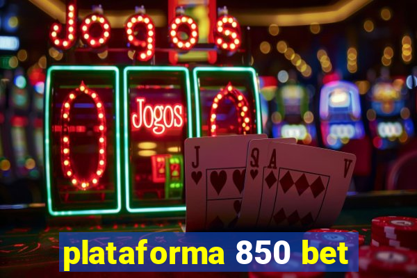 plataforma 850 bet